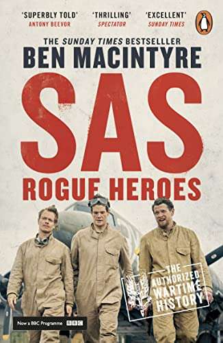 SAS: Rogue Heroes (Kindle Edition) by Ben Macintyre 99p @Amazon