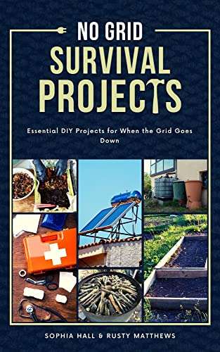 No Grid Survival Projects: Essential DIY Projects for When the Grid Does Down - FREE eBook @ Amazon