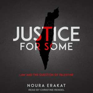 Audible: Justice for Some: Law and the Question of Palestine (Membership required)