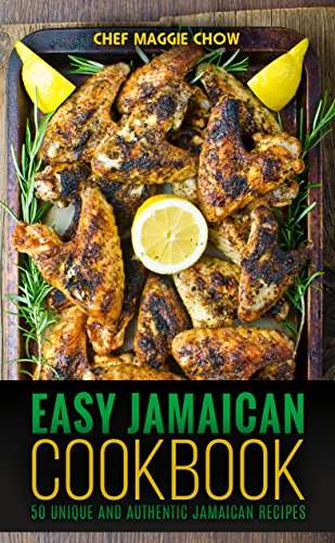 Easy Jamaican Cookbook: 50 Unique and Authentic Jamaican Recipe Kindle Edition