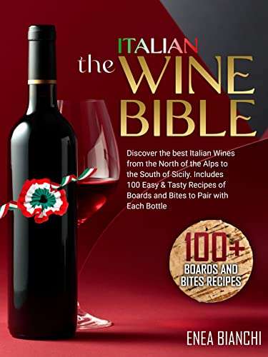 The Italian Wine Bible: Discover the Best Italian Wines from the North of the Alps to the South of Sicily - FREE Kindle Edition @ Amazon