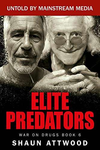 Elite Predators: From Jimmy Savile and Lord Mountbatten to Jeffrey Epstein and Ghislaine Maxwell (War On Drugs Book 6) Kindle FREE @ Amazon