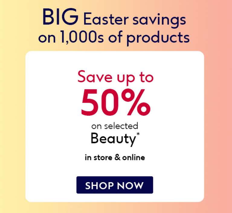 Up to 50% off selected beauty in Boots Easter Event Over 2,500 lines (Stacks with all offers including 3 for 2, £10 of points, Student disc)