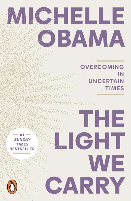 The Light We Carry: Overcoming In Uncertain Times - Michelle Obama - Kindle Edition