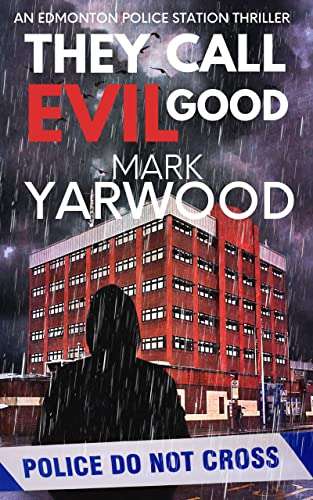 They Call Evil Good: A British detective crime thriller (The Edmonton Police Station Thrillers Book 8) - Kindle Book