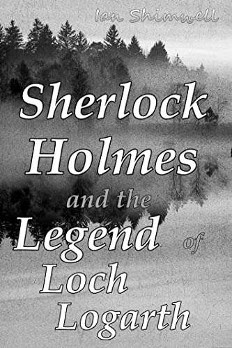 Sherlock Holmes and the Legend of Loch Logarth: Classic Scripts (The Holmes and Watson Series Book 3) Kindle Edition