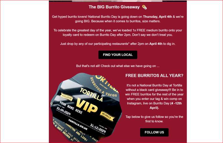 Free medium burrito if you have a Tortilla loyalty card (free to join) April 4th after 2pm