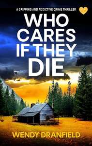 Who Cares if They Die: A totally gripping and jaw-dropping crime thriller (Dean Matheson Book 1) - Kindle Edition