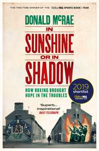 In Sunshine or in Shadow: How Boxing Brought Hope In The Troubles - Kindle Edition