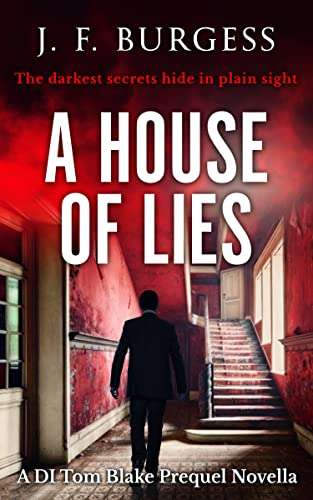 UK Crime Thriller - J. F. Burgess - A House of Lies (Detective Tom Blake Book 1) Kindle Edition - Now Free @ Amazon