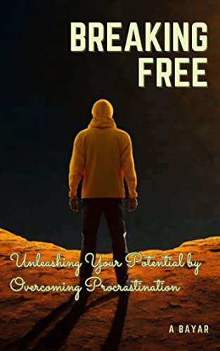 Breaking Free: Unleashing Your Potential by Overcoming Procrastination Kindle Edition Free at Amazon