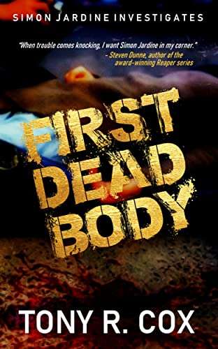 First Dead Body: A 1970s UK Thriller (Simon Jardine Investigates Book 1) by Tony R. Cox - Kindle Book