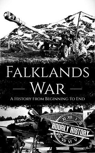Falklands War: A History from Beginning to End - Kindle Edition