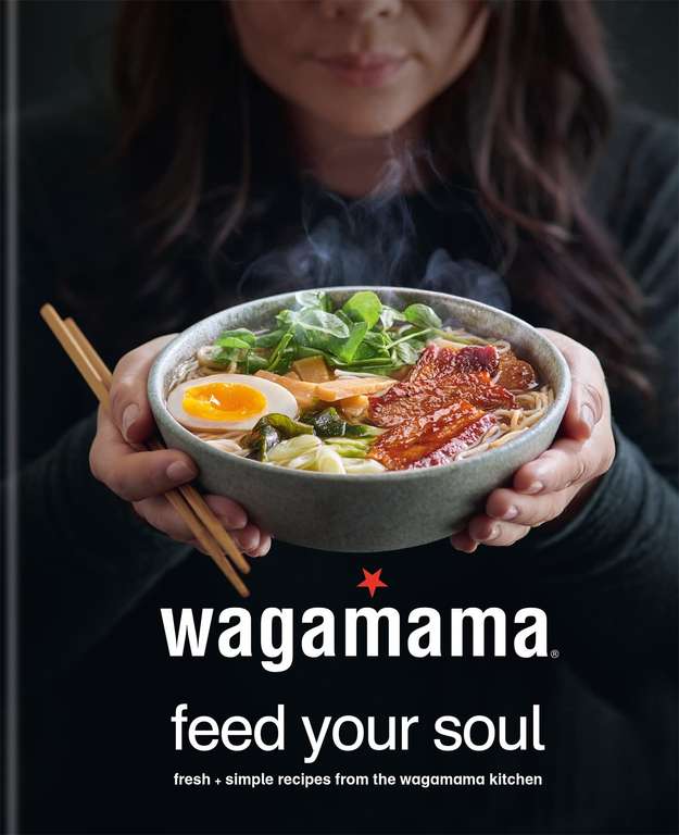wagamama Feed Your Soul: Fresh + simple recipes from the wagamama kitchen (Wagamama Titles) [Kindle Edition]