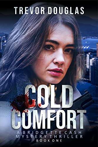 Cold Comfort: A gripping crime thriller - Bridgette Cash Mystery Thriller Book 1 Kindle Edition Free @ Amazon