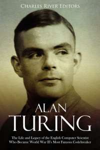 Alan Turing: The Life and Legacy of the English Computer Scientist - Currently Free on Amazon Kindle