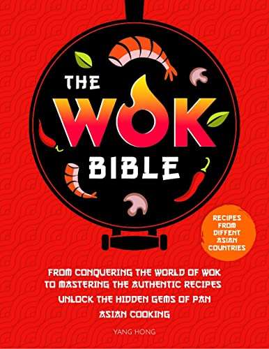 Pan-Asian Cooking - The Wok Bible: From Conquering the World of Wok to Mastering the Authentic Recipes Kindle Edition - Now Free @ Amazon