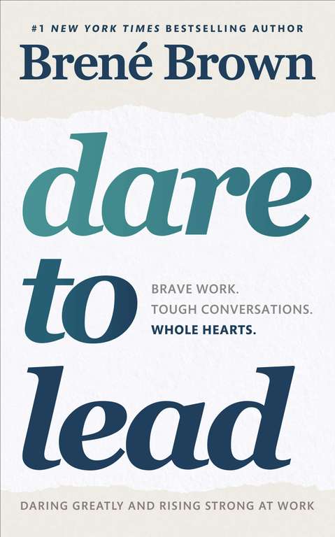 Dare to Lead: Brave Work. Tough Conversations. Whole Hearts. By Brené Brown - Kindle Edition
