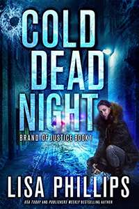 Crime Thriller - Lisa Phillips - Cold Dead Night (Brand of Justice Book 1) Kindle Edition