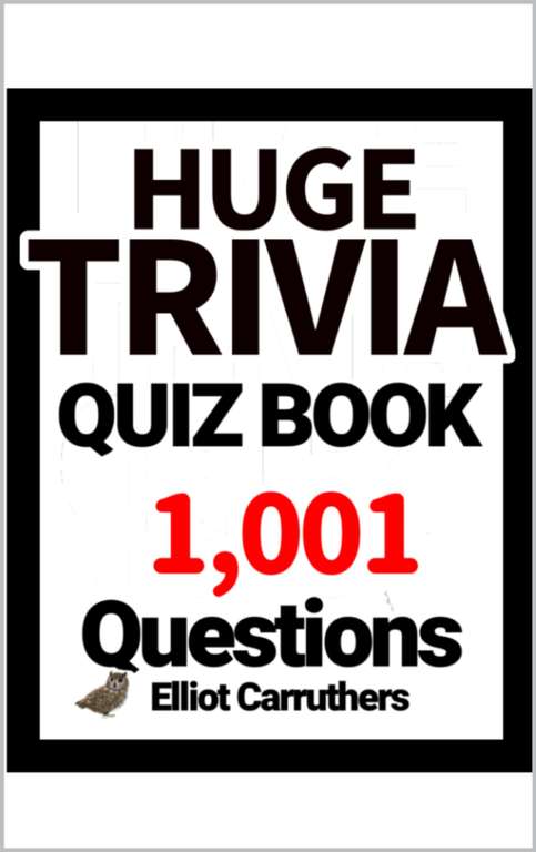 Huge Trivia Quiz Book: 1,001 Questions (1,000 TRIVIA) Kindle Edition