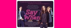 Free Cinema Tickets-" Say When " Sun Perks November 3rd Cineworld@6.30pm