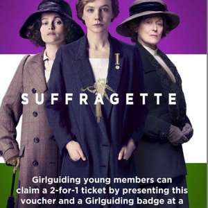 2 for 1 tickets to see Suffragette, one ticket holder must be Girl Guide aged 12-25