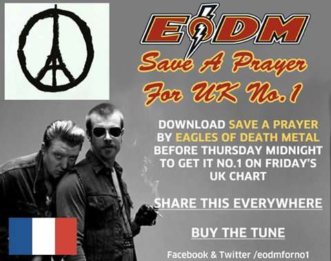 (Group concert that was attacked in Paris) A national campaign to get 'Eagles Of Death Metal - Save A Prayer' - To Number1 in the Chart - Proceeds go to charity in response to Paris terrorist attacks - 99p @ itunes, amazon mp3 and  googleplaystore