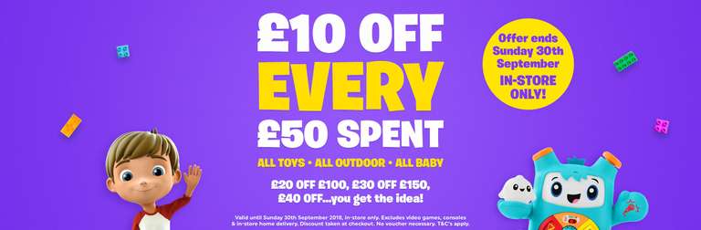 Smyths Toys £10 Off for EVERY £50 you spend (so £20 Off 100, £30 Off £150  etc) NOW LIVE at Smyths Toys Instore