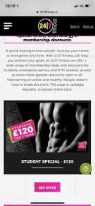 24/7 Fitness student offer - £120.00 for whole year. Also £99 for 9 months for NHS & emergency services.