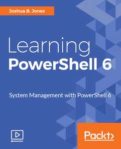 Free - Learning PowerShell 6 Video Course @ Packt