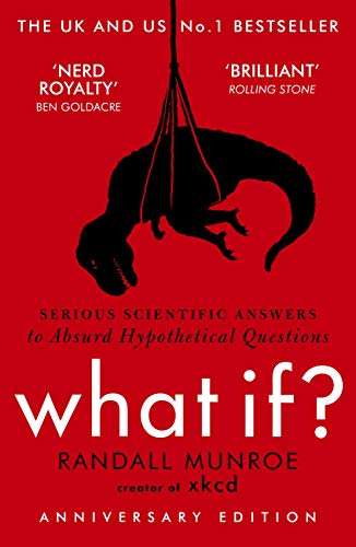 What If?: Serious Scientific Answers to Absurd Hypothetical Questions - Kindle Edition 99p @ Amazon