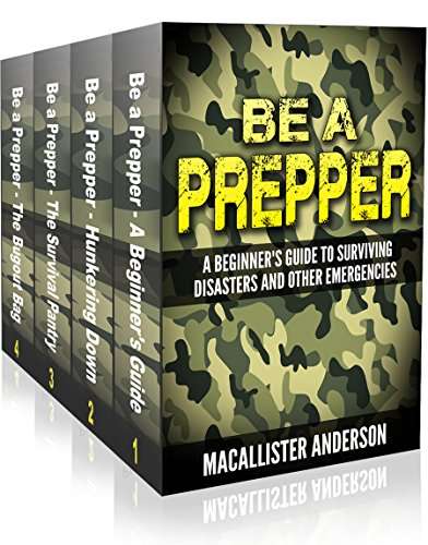Be A Prepper - 4 book set: Vol. 1: A Beginner's Guide to Surviving Disasters and Other Emergencies Free for Amazon Kindle