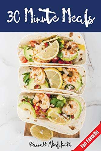 30 Minute Meals: Quick and Easy Recipes You Will Love Kindle Edition FREE @ Amazon