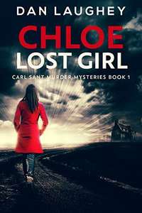 Chloe - Lost Girl (Carl Sant Murder Mysteries Book 1) Kindle Edition for free