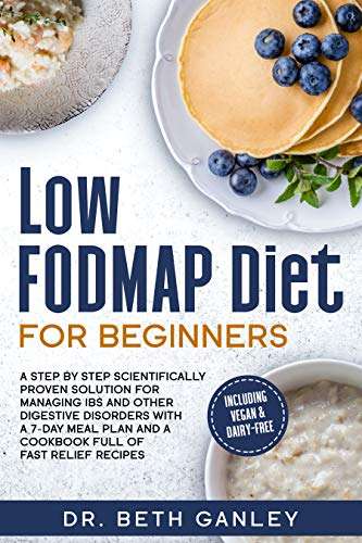 Low-FODMAP Diet for Beginners: A Step by Step Solution for Managing IBS and Other Digestive Disorders (Kindle Edition) Free @ Amazon