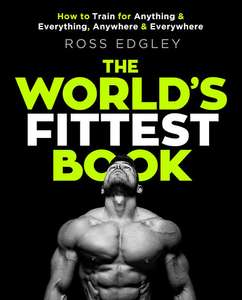 The World's Fittest Book: The Sunday Times Bestseller from the Strongman Swimmer Ross Edgley @ Snazal with Free Delivery