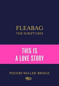Fleabag: The Scriptures: The Sunday Times Bestseller. Kindle Edition - 99p @ Amazon