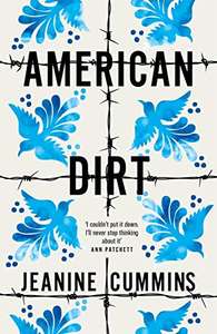 American Dirt (The Sunday Times & New York Times Bestseller) by Jeanine Cummins - Kindle Edition now 99p @ Amazon
