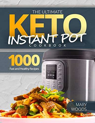 The Ultimate Keto Instant Pot Cookbook: 1000 Fast and Healthy Recipes. Must-Have Keto Recipes for Weight Loss. Kindle Edition Free @ Amazon
