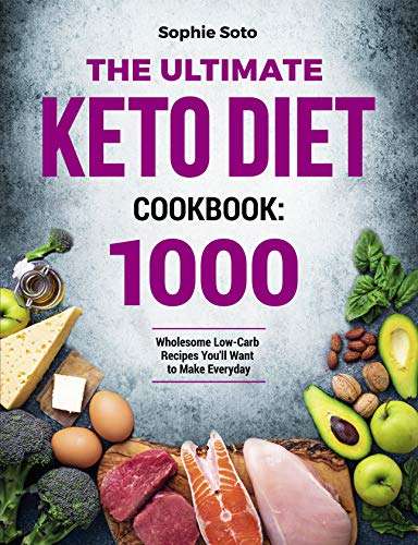The Ultimate Keto Diet Cookbook: 1000 Wholesome Low-Carb Recipes You’ll Want to Make Everyday Kindle Edition FREE at Amazon