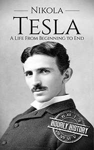 Nikola Tesla: A Life From Beginning to End (Biographies of Inventors) by Hourly History Kindle Edition FREE at Amazon