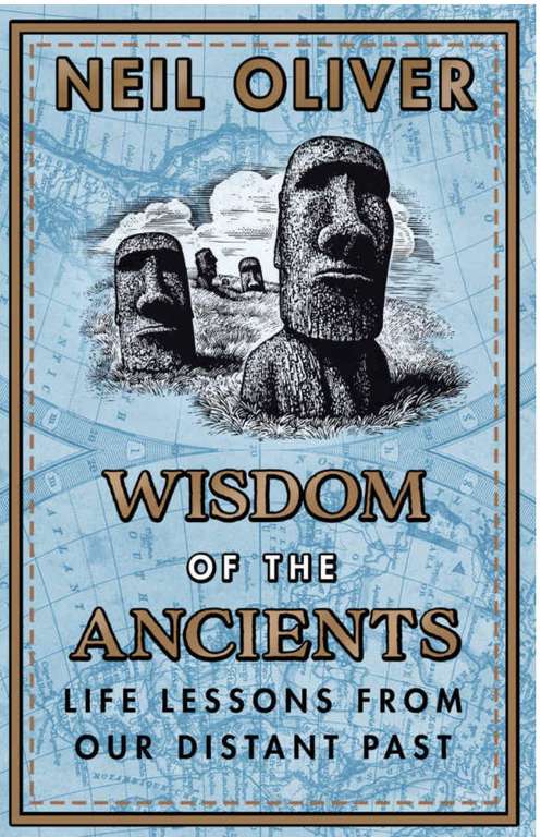 Neil Oliver - Wisdom of the Ancients : Life lessons from our distant past. Kindle Edition - Now 99p @ Amazon