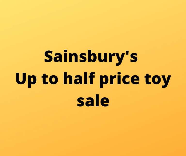 Sainsbury's Up to Half Price Toy Sale / Toy Stunt - from 10th > 16th November