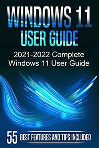 Windows 11 User Guide: 2021-2022 Complete Windows 11 User Guide. 55 Best Features and Tips Included - Kindle Edition Free @ Amazon