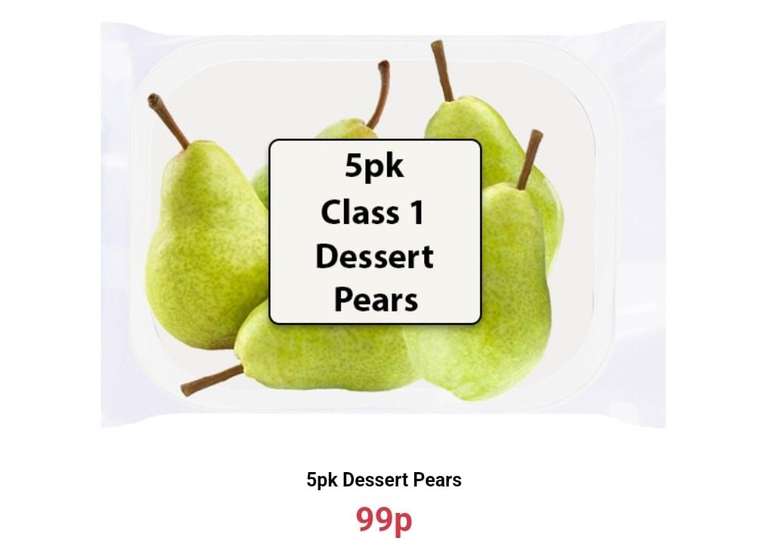 5pk Class 1 Dessert Pears - 99p @ Farmfoods