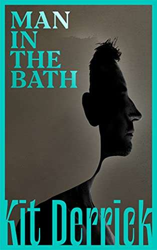 Man in the Bath Kindle Edition by Kit Derrick Free KIndle Book @ Amazon