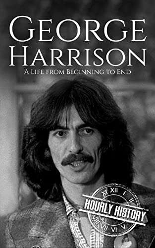 George Harrison: A Life from Beginning to End (Biographies of Musicians) Kindle Edition