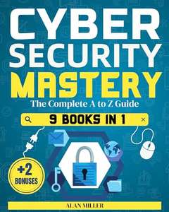 Cybersecurity Mastery: Defeat Cyber Threats, Enhance Your Defense, and Overcome Vulnerability with Expert Strategies - Kindle Edition