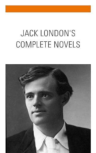Jack London: The Complete Novels Kindle Edition