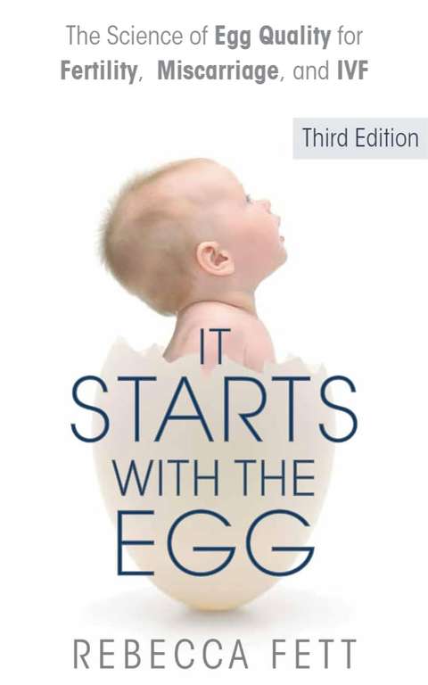 It Starts with the Egg: How the Science of Egg Quality Can Help You Get Pregnant Naturally, Prevent Miscarriage, Kindle Edition